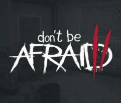 Dont Be Afraid 2